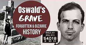Lee Harvey Oswald’s Grave - Bizarre Events, Controversy & Forgotten History