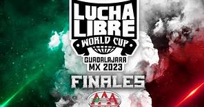 LUCHA LIBRE WORLD CUP FINALES | Lucha Libre AAA Worldwide