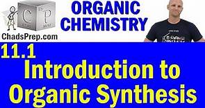 11.1 Introduction to Organic Synthesis | Retrosynthesis | Organic Chemistry