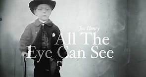 Joe Henry 'All The Eye Can See' - Official Lyric Video - New Album 'All The Eye Can See' Out Now