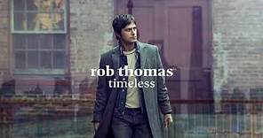 Rob Thomas - Timeless [Official Audio]