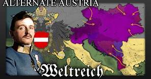 Alternate History of AUSTRIAN EMPIRE (Weltreich lore)