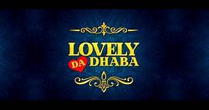 Lovely Da Dhaba - Official Trailer