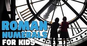 Roman Numerals for Kids | Learn How to Read Roman Numerals