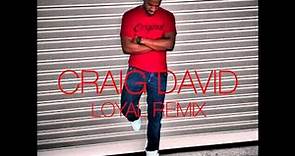 Craig David - Loyal Remix (Explicit Version)