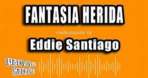 Eddie Santiago - Fantasia Herida (Versión Karaoke)