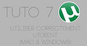 #TUTO7 - Utiliser correctement Utorrent (Mac & Windows)