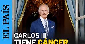 Carlos III de Inglaterra padece cáncer | EL PAÍS