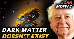 John Moffat: Modifying Gravity & The Dark Matter Myth