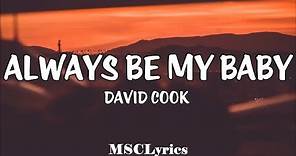 Always Be My Baby - David Cook (Lyrics)🎵