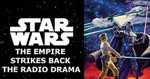 Star Wars: The Empire Strikes Back Radio Drama - Definitive Edition