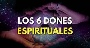 LOS 6 DONES ESPIRITUALES y CÓMO DETECTAR EL TUYO 🔮✨