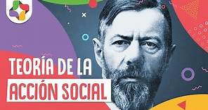Teoría de la acción social - Max Weber - Educatina