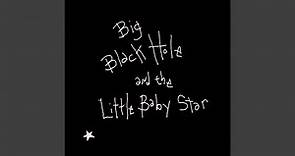 Big Black Hole & The Little Baby Star