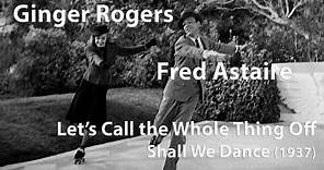 Fred Astaire & Ginger Rogers - Let's Call the Whole Thing Off (1937) [Restored]