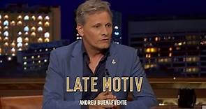 LATE MOTIV - Viggo Mortensen. Fantástico | #LateMotiv115