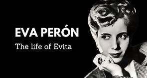 Eva Peron. The History and Life of Evita