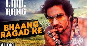 Randeep Hooda: Bhaang Ragad ke FULL AUDIO Song | Movie: Laal Rang