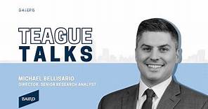 Teague Talks with Michael Bellisario, Director & Senior Research Analyst at Baird