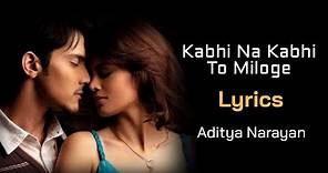Kabhi Na Kabhi To Miloge Full Song (LYRICS) - Shaapit | Aditya Narayan, Shweta Agarwal