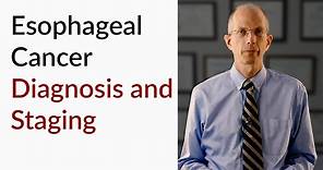 Esophageal Cancer Diagnosis and Staging