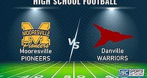 High School Football: Mooresville at Danville 8-25-23