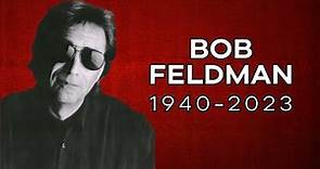 Bob Feldman (1940-2023)