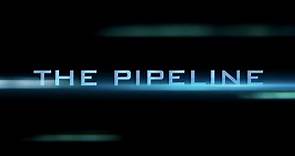 The Pipeline Feature Film