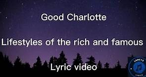 Good Charlotte - Lifestyles of the rich and the famous lyric video