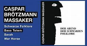 Caspar Brötzmann Massaker - Der Abend Der Schwarzen Folklore (Full Album)