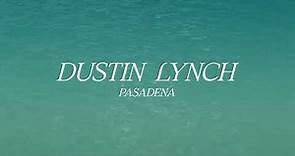 Dustin Lynch – Pasadena (Official Lyric Video)