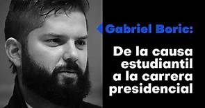 Gabriel Boric: de la causa estudiantil a la carrera presidencial