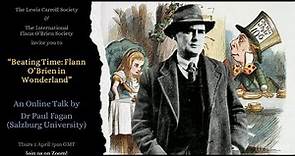 Flann O'Brien in Wonderland - A Talk by Paul Fagan of the International Flann O' Brien Society