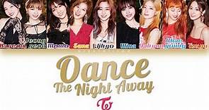 TWICE (트와이스) - Dance The Night Away [HAN|ROM|ENG Color Coded Lyrics]