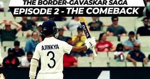 Episode 2 : The Comeback | The Border-Gavaskar Trophy 2020-21 I Border-Gavaskar Trophy Tribute