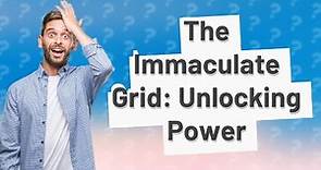 What is the goal of the immaculate grid?
