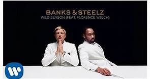 Banks & Steelz - Wild Season (Feat. Florence Welch) [Official Audio]