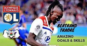 Bertrand Traoré ● Goals & Assists ● 2018/2019 ●