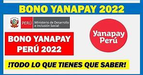 Bono Yanapay 2022 |Todo lo que tienes que saber sobre el pago de este bono 2022