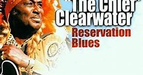 Eddy "The Chief" Clearwater - Reservation Blues