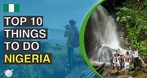 Top 10 Things to Do in Nigeria