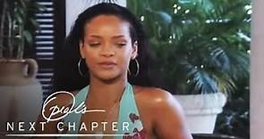 Oprah: How Rihanna Surprised Me... | Oprah's Next Chapter | Oprah Winfrey Network