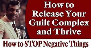 How to Release Your Guilt Complex and Thrive - Rev. Ike's How to STOP Negative Things