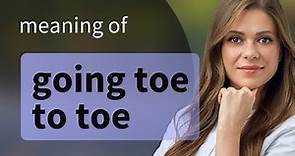 Going Toe to Toe: Understanding the Phrase