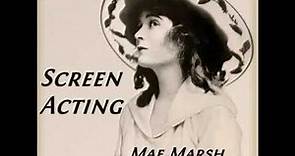 Screen Acting by Mae MARSH read by Amanda Friday | Full Audio Book