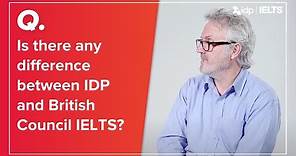 Is there a difference between IDP and British Council IELTS?