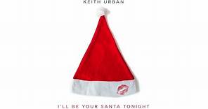 Keith Urban - I'll Be Your Santa Tonight (Official Audio)