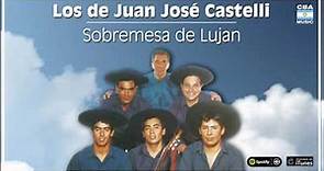Los de Juan José Castelli. Sobremesa de Lujan. Full Album