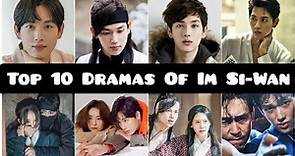 Top 10 Dramas Starring Im Si-Wan (2022 Updated)