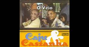 O Véio - Caju & Castanha